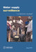 Water Supply Surveillance: A Reference Manual by Guy Howard