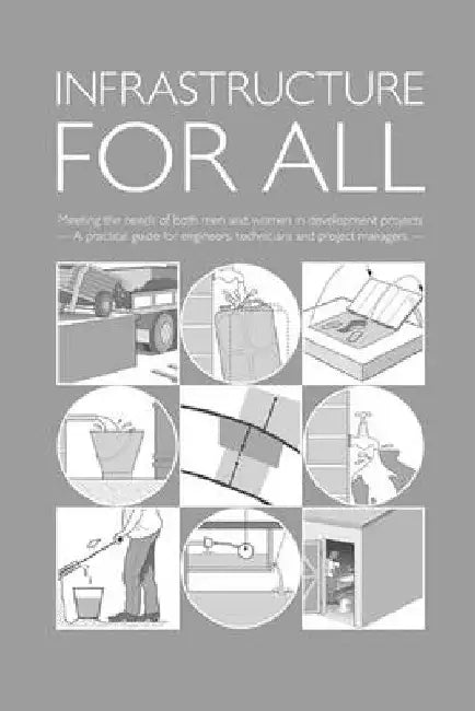 Infrastructure for All: Meeting the Needs of Both Men and Women in Development Projects - A Practical Guide for Engineers, Technicians and Project Man by Brian Reed