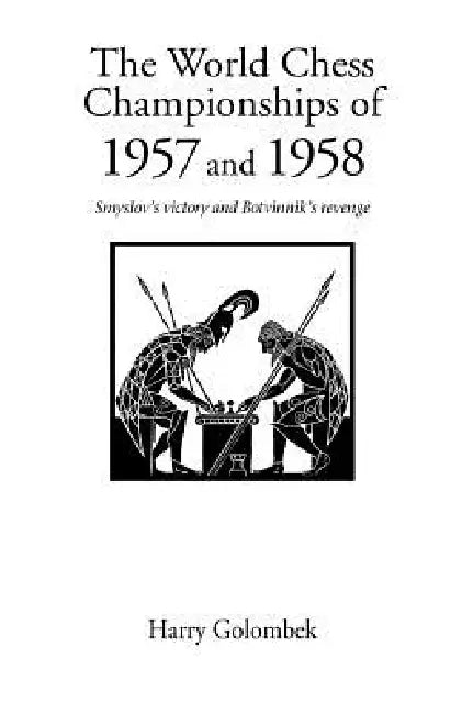 World Chess Championship 1957 and 1958 by Harry Golombek