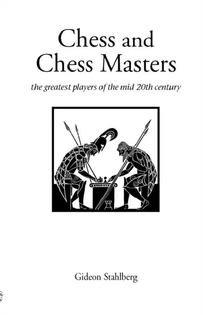 Chess and Chess Masters by Gideon Stahlberg, Harry Golombek