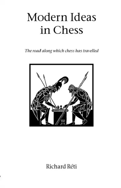 Modern Ideas in Chess by Richard Reti, John Hart, Harry Golombek