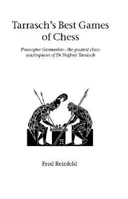 Tarrasch's Best Games of Chess by Fred Reinfeld