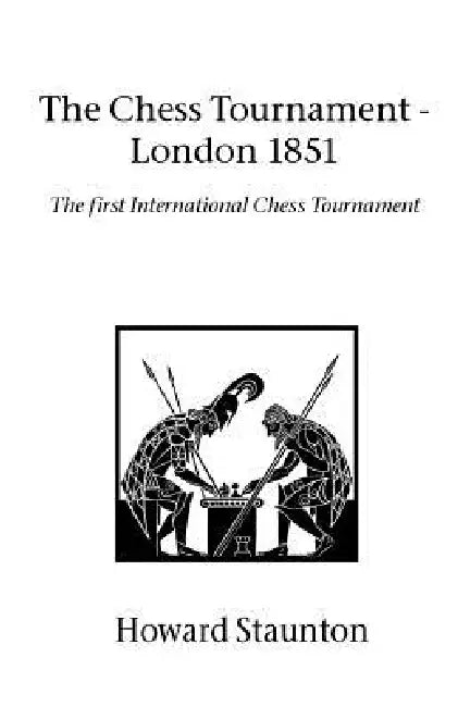 Chess Tournament, The - London 1851 by Howard Staunton