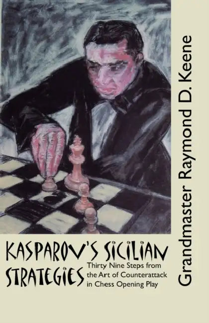 Kasparov's Sicilian Strategies by Raymond Keene