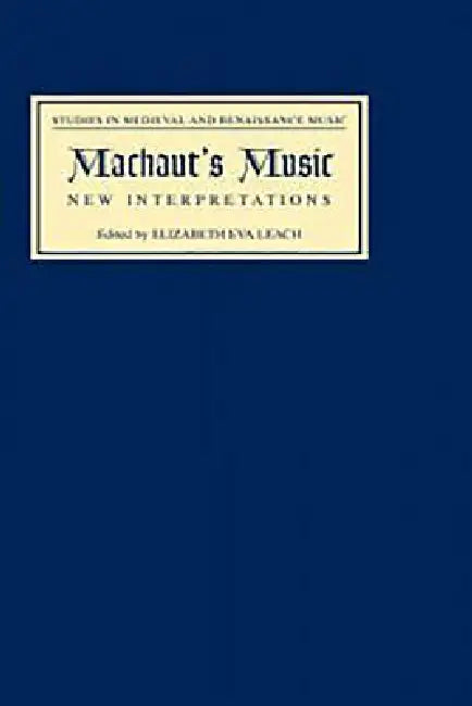 Machaut's Music: New Interpretations by Elizabeth Eva Leach, Alice V. Clark, Anne Stone