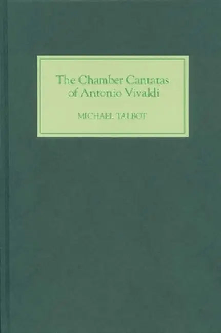 The Chamber Cantatas of Antonio Vivaldi by Michael Talbot