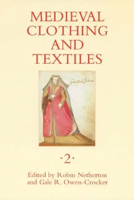 Medieval Clothing and Textiles 2 by Robin Netherton, Gale R. Owen-Crocker, Danielle Nunn-Weinberg