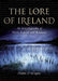 The Lore of Ireland: An Encyclopaedia of Myth, Legend and Romance by Dáithí O. Hogáin