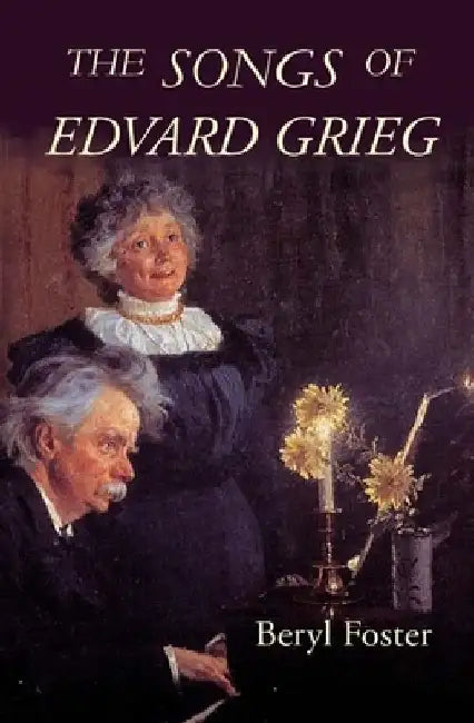 The Songs of Edvard Grieg by Beryl Foster