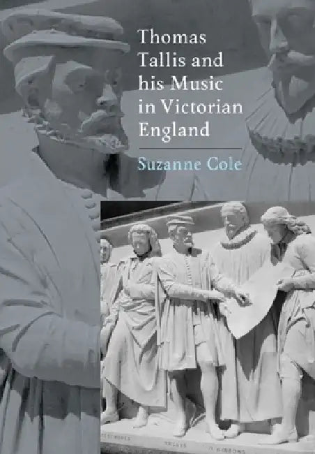 Thomas Tallis and His Music in Victorian England by Suzanne Cole