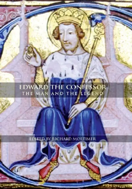 Edward the Confessor: The Man and the Legend by Richard Mortimer, Edina Bozoky, Elisabeth M. C. Van Houts