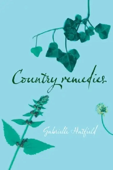 Country Remedies: Traditional East Anglian Plant Remedies in the Twentieth Century by Gabrielle Hatfield