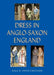 Dress in Anglo-Saxon England by Gale R. Owen-Crocker