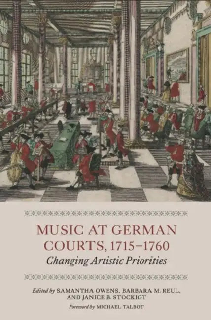 Music at German Courts, 1715-1760: Changing Artistic Priorities by Samantha Owens, Barbara Reul, Janice Stockigt