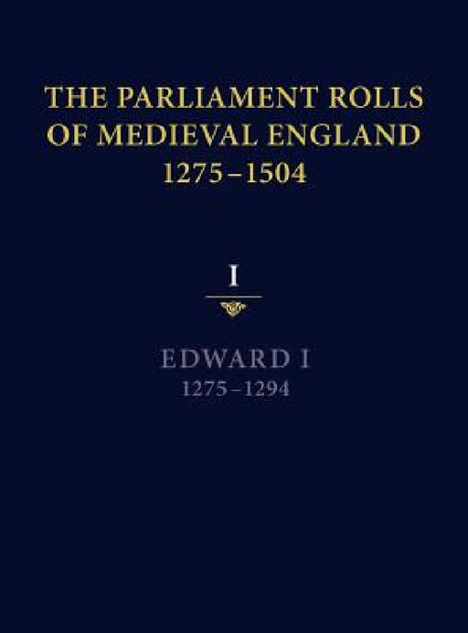 The Parliament Rolls of Medieval England 1275-1504 ( 1st Vol )  by Paul A. Brand