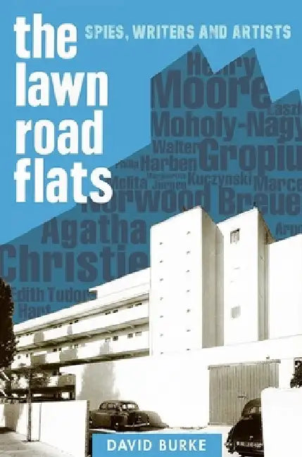 The Lawn Road Flats: Spies, Writers and Artists by David Burke