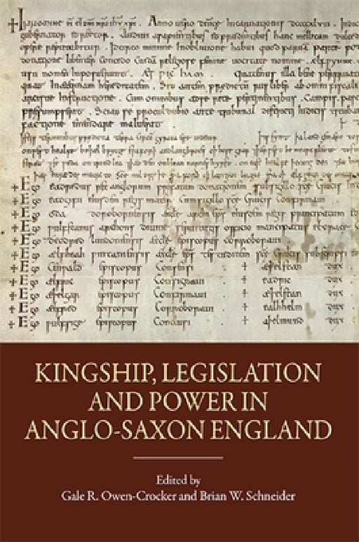 KingshipLegislation and Power in Anglo-Saxon England  by Gale R. Owen-Crocker