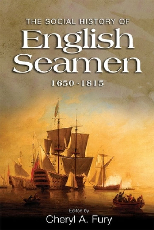 The Social History of English Seamen  by Cheryl Cheryl Fury