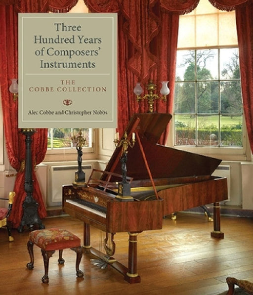 Three Hundred Years of Composers Instruments  by Alec Cobbe