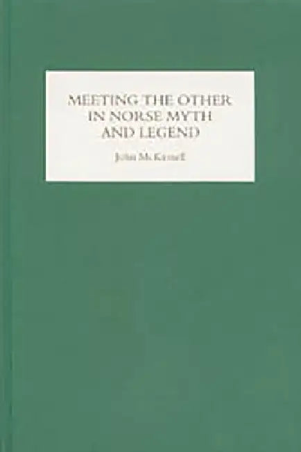 Meeting the Other in Norse Myth and Legend by John McKinnell