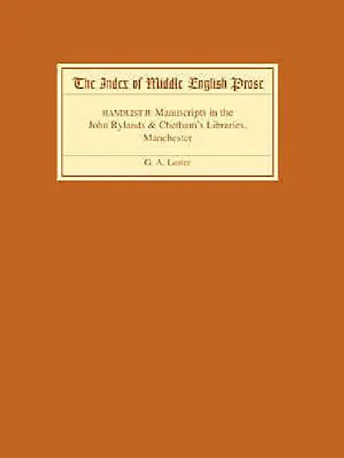 The Index of Middle English Prose: Handlist II: A Handlist of Manuscripts Containing Middle English Prose in the John Rylands University Library of Ma by G. A. Lester