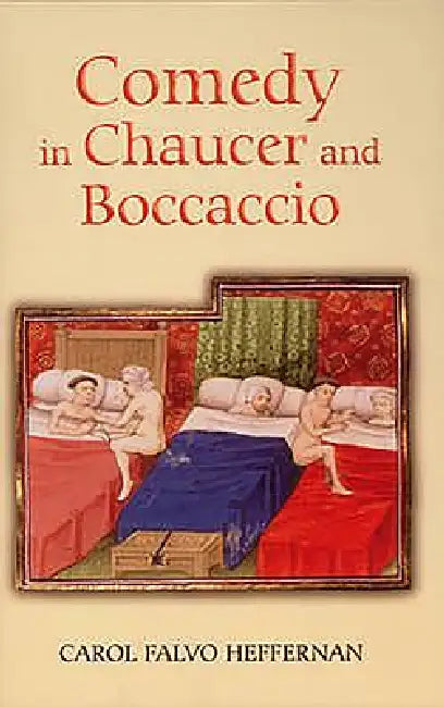 Comedy in Chaucer and Boccaccio by Carol Falvo Heffernan
