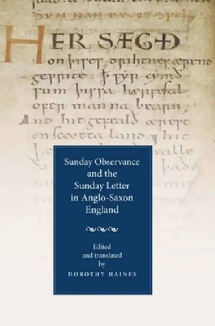 Sunday Observance and the Sunday Letter in Anglo-Saxon England by Dorothy Haines, Dorothy Haines