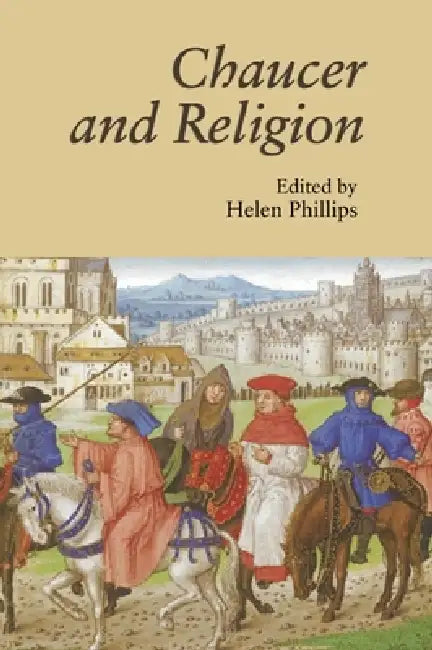 Chaucer and Religion by Helen Phillips, Alcuin Blamires, Anthony Bale