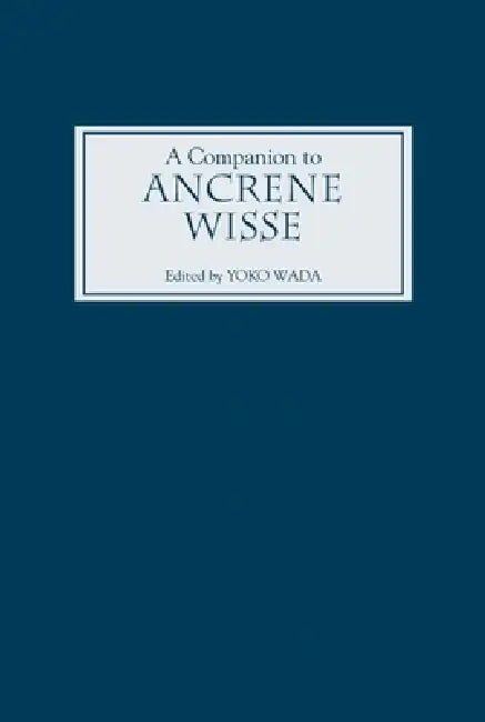 A Companion to Ancrene Wisse by Yoko Wada, A. S. G. Edwards, Anne Savage