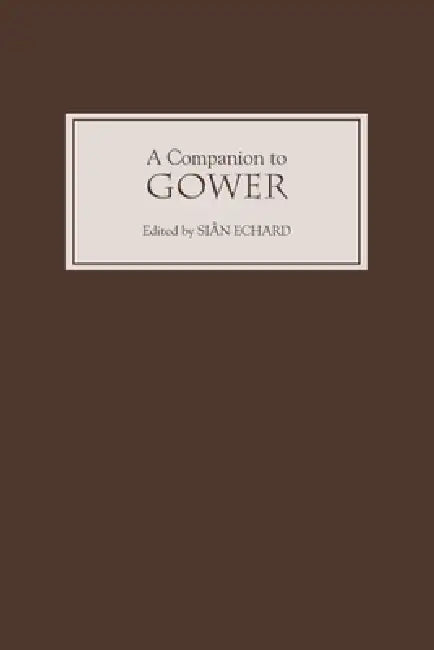 A Companion to Gower by Siân Echard, A. G. Rigg, Ardis Butterfield