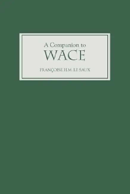 A Companion to Wace by Francoise H. M. Le Saux