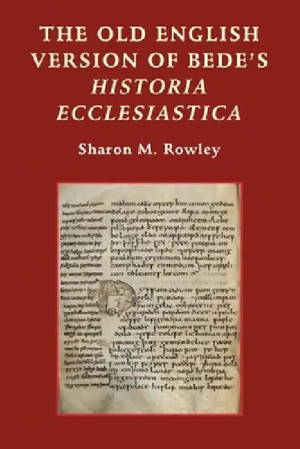 The Old English Version of Bede's Historia Ecclesiastica by Sharon M. Rowley