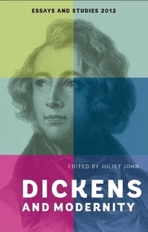 Dickens and Modernity  by Juliet John