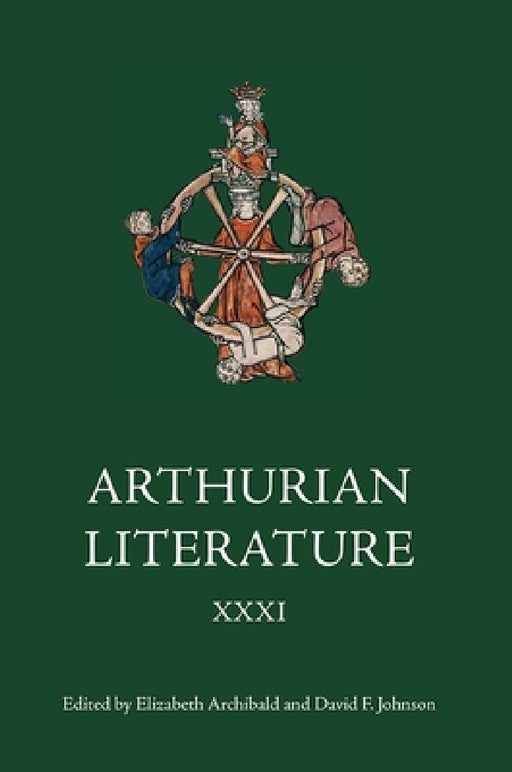 Arthurian Literature XXXI by Elizabeth Archibald, David F. Johnson, Erin Kissick