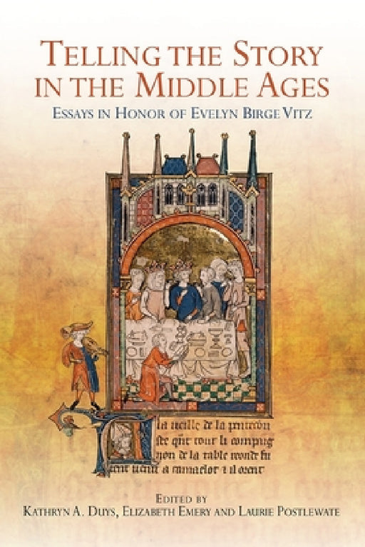 Telling the Story in the Middle Ages: Essays in Honor of Evelyn Birge Vitz by Kathryn Kathryn Duys, Elizabeth Emery, Laurie Postlewate