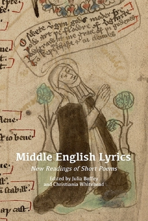 Middle English Lyrics: New Readings of Short Poems by Julia Boffey, Christiania Whitehead, Thomas G. Duncan