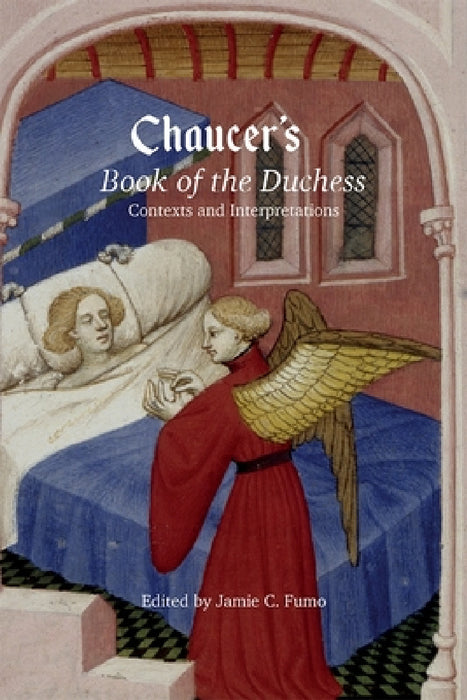 Chaucer's Book of the Duchess: Contexts and Interpretations by Jamie C. Fumo, A. S. G. Edwards, Ardis Butterfield