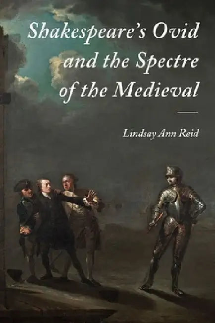 Shakespeare's Ovid and the Specture of the Medieval 