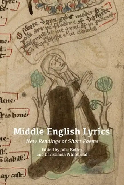 Middle English Lyrics: New Readings of Short Poems by Julia Boffey