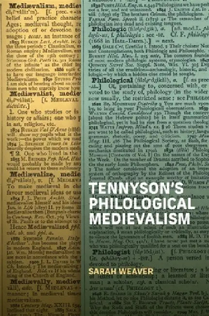 Tennyson's Philological Medievalism by Sarah Weaver