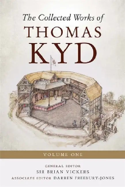 The Collected Works of Thomas Kyd: Volume One by Brian Vickers