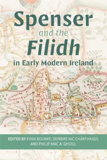 Spenser and the Filidh in Early Modern Ireland by Evan Bourke, Philip Mac A' Ghoill, Deirdre Nic Chárthaigh