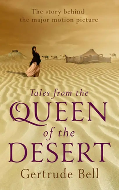Tales from the Queen of the Desert by Gertrude Lowthian Bell