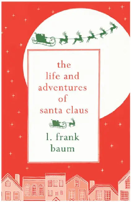 The Life and Adventures of Santa Claus by L. Frank Baum