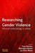 Researching Gender Violence: Feminist Methodology in Action by Tina Skinner, Marianne Hester, Ellen Malos