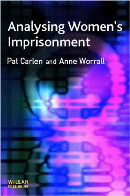 Analysing Women's Imprisonment by Pat Carlen