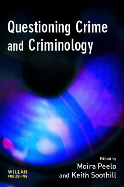 Questioning Crime and Criminology by Moira T. Peelo
