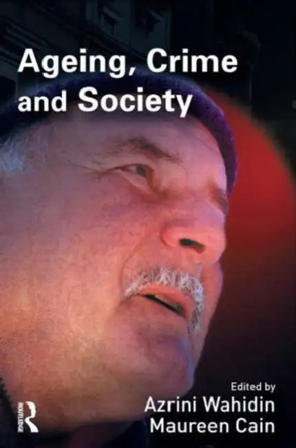 Ageing, Crime and Society by Maureen E. Cain