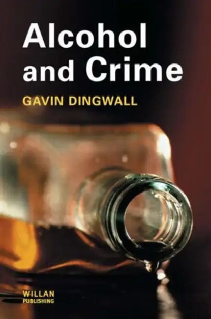 Alcohol and Crime by Gavin Dingwall