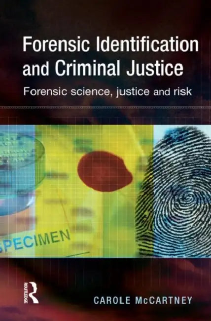 Forensic Identification and Criminal Justice by Carole McCartney
